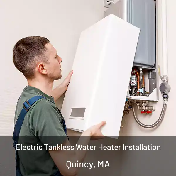  Electric Tankless Water Heater Installation Quincy, MA