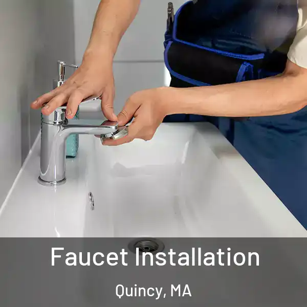  Faucet Installation Quincy, MA