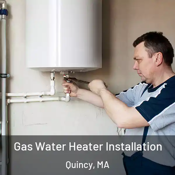  Gas Water Heater Installation Quincy, MA