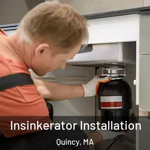  Insinkerator Installation Quincy, MA