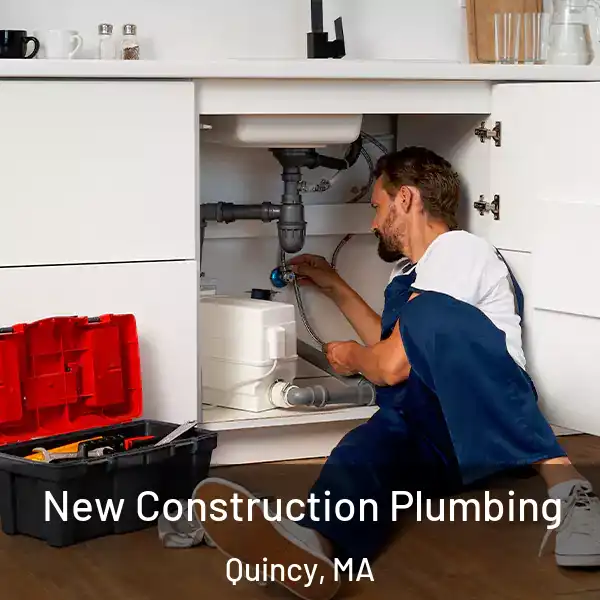  New Construction Plumbing Quincy, MA