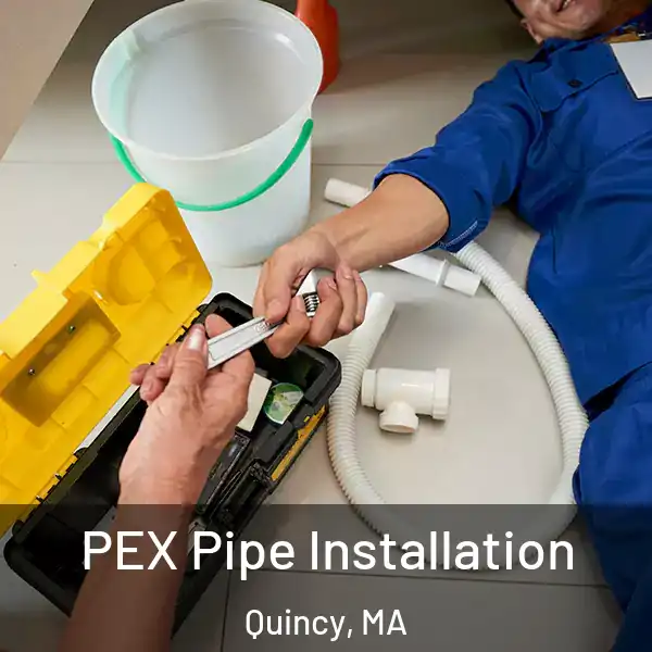  PEX Pipe Installation Quincy, MA