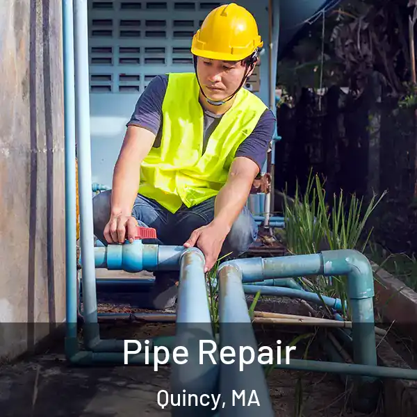 Pipe Repair Quincy, MA