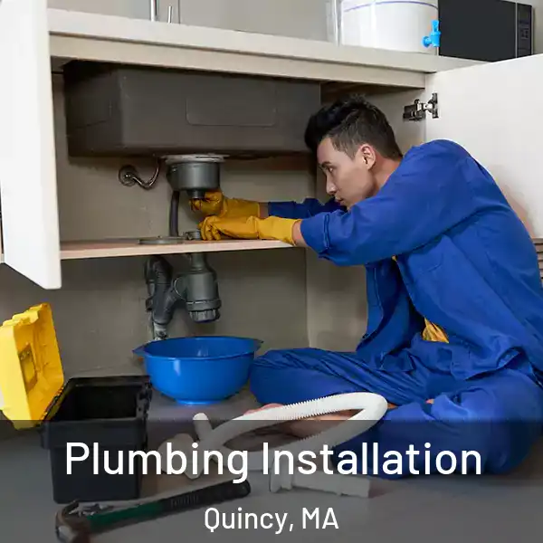  Plumbing Installation Quincy, MA