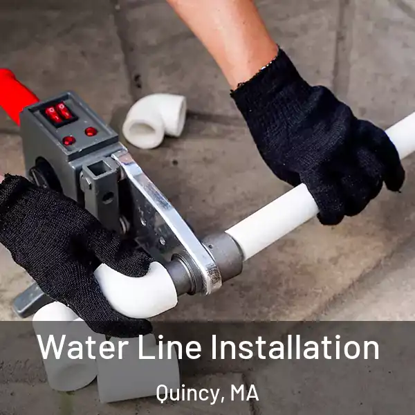  Water Line Installation Quincy, MA